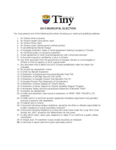 2014 MUNICIPAL ELECTION You must present one of the following documents showing your name and qualifying address: 1. An Ontario driver’s licence 2. An Ontario Health Card (photo card) 3. An Ontario Photo Card 4. An Ont