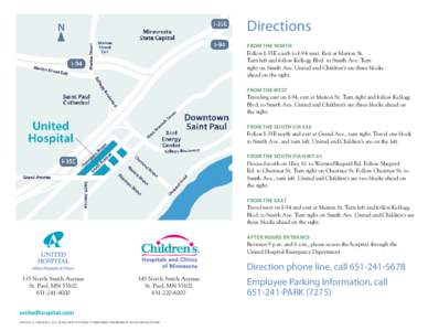 Directions From the North Follow I-35E south to I-94 west. Exit at Marion St. Turn left and follow Kellogg Blvd. to Smith Ave. Turn right on Smith Ave. United and Children’s are three blocks ahead on the right.