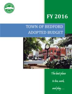 FY 2016 TOWN OF BEDFORD ADOPTED BUDGET The best place to live, work,