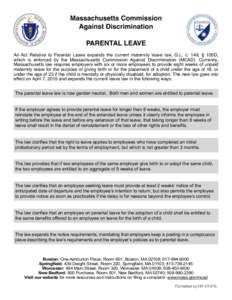 Massachusetts Commission Against Discrimination PARENTAL LEAVE An Act Relative to Parental Leave expands the current maternity leave law, G.L. c. 149, § 105D, which is enforced by the Massachusetts Commission Against Di