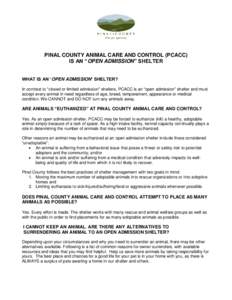 PINAL COUNTY ANIMAL CARE AND CONTROL (PCACC) IS AN “OPEN ADMISSION” SHELTER WHAT IS AN „OPEN ADMISSION‟ SHELTER? In contrast to “closed or limited admission” shelters, PCACC is an “open admission” shelter