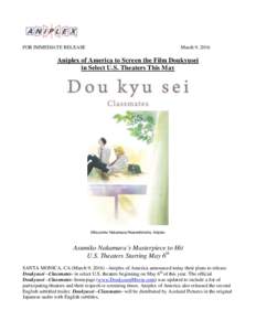 FOR IMMEDIATE RELEASE  March 9, 2016 Aniplex of America to Screen the Film Doukyusei in Select U.S. Theaters This May