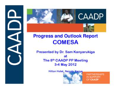 Progress and Outlook Report  COMESA Presented by Dr. Sam Kanyarukiga at The 8th CAADP PP Meeting