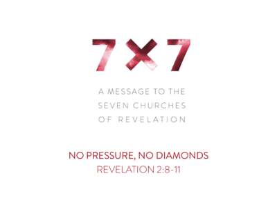 NO PRESSURE, NO DIAMONDS REVELATION 2:8-11 Though John saw many strange monsters in his Revelation vision, he saw no creature so wild as one of his own commentators.