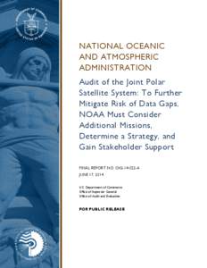 NATIONAL OCEANIC AND ATMOSPHERIC ADMINISTRATION Audit of the Joint Polar Satellite System: To Further Mitigate Risk of Data Gaps,