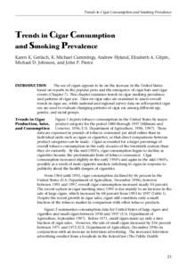 Trends in Cigar Consumption and Smoking Prevalence  Trends in Cigar Consumption and Smoking Prevalence Karen K. Gerlach, K. Michael Cummings, Andrew Hyland, Elizabeth A. Gilpin, Michael D. Johnson, and John P. Pierce