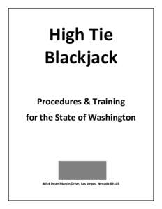 High Tie Blackjack Procedures & Training for the State of Washington[removed]Dean Martin Drive, Las Vegas, Nevada 89103