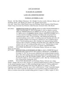 CITY OF NEWTON IN BOARD OF ALDERMEN LAND USE COMMITTEE REPORT TUESDAY, OCTOBER 23, 2012 Present: Ald. Hess-Mahan (Chairman), Ald. Albright, Crossley, Laredo, Schwartz, Harney, and Fischman; absent: Ald. Merrill; also pre