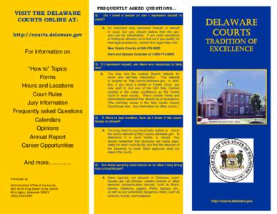 VISIT THE DELAWARE COURTS ONLINE AT: http://courts.delaware.gov FREQUENTLY ASKED QUESTIONS... Q.