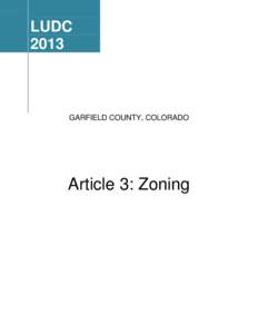 LUDC 2013 GARFIELD COUNTY, COLORADO  Article 3: Zoning