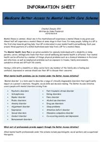 INFORMATION SHEET Medicare Better Access to Mental Health Care Scheme Created January 2011 Written by Siska Frederick  Mental illness is common. About one in five Australians will experience a mental illness in an