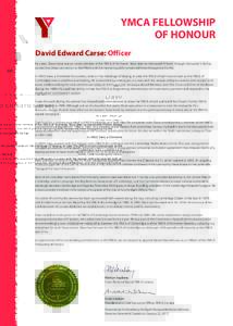YMCA FELLOWSHIP OF HONOUR David Edward Carse: Officer As a teen, Dave Carse was an active member of the YMCA of Kitchener. Years later he mentored children through that same Y. He has carried that deep connection to the 