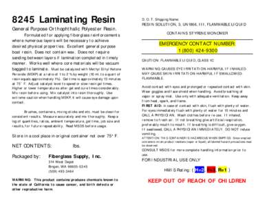 8245 Laminating Resin  General Purpose Orthophthalic Polyester Resin. Formulated for applying fiberglass reinforcements where numerous layers will be necessary to achieve desired physical properties. Excellent general pu