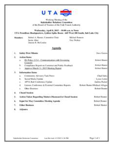 Working Meeting of the Stakeholder Relations Committee of the Board of Trustees of the Utah Transit Authority Wednesday, April 8, 2015 – 10:00 a.m. to Noon UTA Frontlines Headquarters, Golden Spike RoomWest 200 