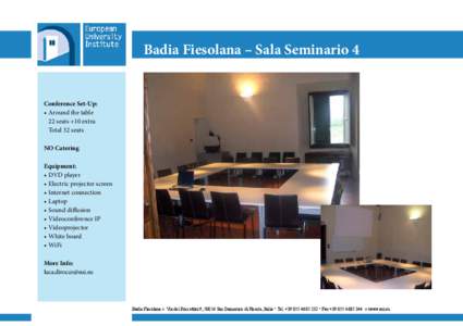 Badia Fiesolana – Sala Seminario 4  Conference Set-Up: •	Around the table 22 seats +10 extra Total 32 seats