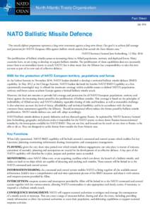 North Atlantic Treaty Organization Fact Sheet July 2016 NATO Ballistic Missile Defence “Our missile defence programme represents a long-term investment against a long-term threat. Our goal is to achieve full coverage