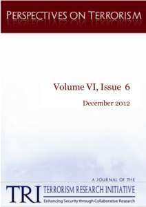 Volume VI, Issue 6 December 2012 PERSPECTI VES O N TERRORISM !  !