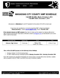 MANASSAS CITY COUNTY AMP SCHEDULE Fall AMP BEGINS: Week of October 7, 2013 Fall AMP ENDS: December 7, 2013 Attendance is Mandatory for all EIP students for the entire[removed]school year. If you have any questions or c