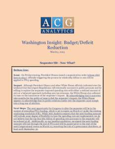 Washington Insight: Budget/Deficit Reduction March 5, 2013 Sequester Hit - Now What? Bottom Line: