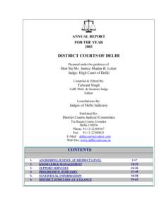 ANNUAL REPORT FOR THE YEAR 2003 DISTRICT COURTS OF DELHI Prepared under the guidance of:
