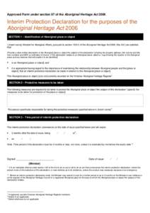 Approved Form under section 97 of the Aboriginal Heritage Act[removed]Interim Protection Declaration for the purposes of the Aboriginal Heritage Act 2006 SECTION 1 – Identification of Aboriginal place or objectert name],