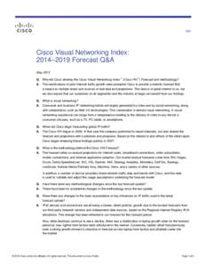 Q&A  Cisco Visual Networking Index: 2014–2019 Forecast Q&A May 2015 Q. Why did Cisco develop the Cisco Visual Networking Index™ (Cisco VNI™) Forecast and methodology?