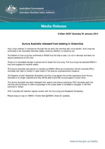 9.30am AEDT Saturday 04 January[removed]Aurora Australis released from tasking in Antarctica Xue Long’s attempt to manoeuvre through the ice early this morning was unsuccessful. Xue Long has confirmed to the Australian M