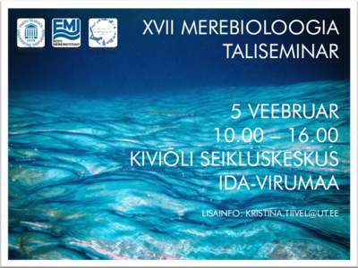 XVII MEREBIOLOOGIA TALISEMINAR 5 VEEBRUAR 10.00 – 16.00 KIVIÕLI SEIKLUSKESKUS IDA-VIRUMAA
