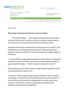 June 23, 2010  Rule change should expand market for natural gas vehicles ANN ARBOR, Michigan[removed]EPA’s proposal to streamline the process for certifying natural gas vehicle aftermarket conversions is one of the most 