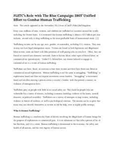 FLETC’s Role with The Blue Campaign: DHS’ Unified Effort to Combat Human Trafficking Note: This article appeared in the November 2013 Issue of IACP’s Police Chief Magazine. Every year, millions of men, women, and c