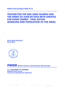 NOAA Technical Report NOS CS 25  VDATUM FOR THE SAN JUAN ISLANDS AND THE STRAIT OF JUAN DE FUCA WITH UPDATES FOR PUGET SOUND: TIDAL DATUM MODELING AND POPULATION OF THE GRIDS