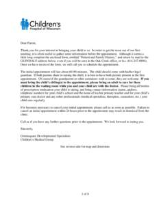 Dear Parent, Thank you for your interest in bringing your child to us. In order to get the most out of our first meeting, it is often useful to gather some information before the appointment. Although it seems a little l