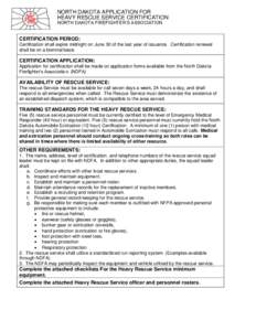 NORTH DAKOTA APPLICATION FOR HEAVY RESCUE SERVICE CERTIFICATION NORTH DAKOTA FIREFIGHTER’S ASSOCIATION CERTIFICATION PERIOD: Certification shall expire midnight on June 30 of the last year of issuance. Certification re