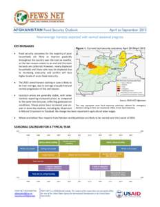 AFGHANISTAN Food Security Outlook  April to September 2015 Near-average harvests expected with normal seasonal progress KEY MESSAGES
