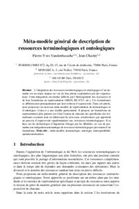 Méta-modèle général de description de ressources terminologiques et ontologiques Pierre-Yves Vandenbussche1,2 , Jean Charlet1,3 1  INSERM UMRS 872, éq.20, 15, rue de l’école de médecine, 75006 Paris, France