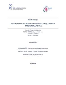 Konferencija ZAŠTO NAM JE POTREBNO MINISTARSTVO ZA LJUDSKA I MANJINSKA PRAVA? Utorak, 17. majgodine MEDIJA CENTAR, II sprat, Mala sala Terazije 3, Beograd