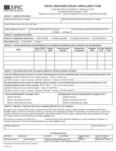 DENTAL WISCONSIN SPECIAL ENROLLMENT FORM Enrollment Period of October 6 - October 31, 2014 Coverage Effective January 1, 2015 Please print clearly or type - Submit completed form to your payroll/benefits office Section 1