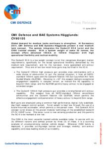 Press Release 11 June 2014 CMI Defence and BAE Systems Hägglunds: CV90105 Global demand for medium tanks continues to strengthen. At Eurosatory