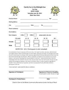 Family Fun in the Midnight Sun Fun Run ENTRY FORM Saturday June 20, 2015 10am Race Start First/Last Name