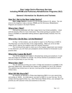 Deer Lodge Centre Pharmacy Services including PRIME and Pulmonary Rehabilitation Programs (DLC) General Information for Students and Trainees How Do I Get to the Deer Lodge Centre?  Deer Lodge Centre is located at 2109 P