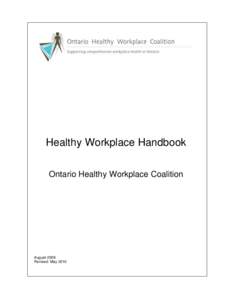 Healthy Workplace Handbook Ontario Healthy Workplace Coalition August 2009 Revised: May 2012