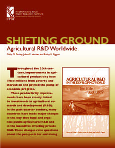 INTERNATIONAL FOOD POLICY RESEARCH INSTITUTE sustainable solutions for ending hunger and poverty SHIFTING GRoUND Agricultural R&D Worldwide