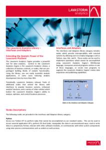 The Lavastorm Analytics Library – Interfaces and Adapters Extending the Analytic Power of the Lavastorm Platform The Lavastorm Analytics Engine provides a powerful tool for data analytics. Central to the Lavastorm