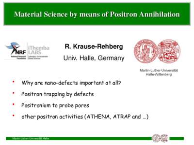 Material Science by means of Positron Annihilation  R. Krause-Rehberg Univ. Halle, Germany  •