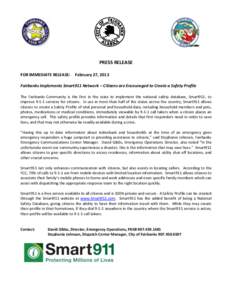 PRESS RELEASE FOR IMMEDIATE RELEASE: February 27, 2013  Fairbanks Implements Smart911 Network – Citizens are Encouraged to Create a Safety Profile