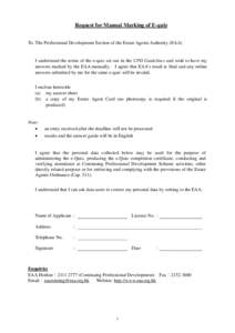 Request for Manual Marking of E-quiz To: The Professional Development Section of the Estate Agents Authority (EAA) I understand the terms of the e-quiz set out in the CPD Guidelines and wish to have my answers marked by 