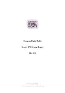 European Digital Rights Shadow IPR Strategy Report May 2011 European Digital Rights Rue Montoyer 39/3, B-1000 Brussels