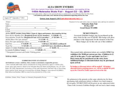 ALSA SHOW ENTRIES ALSA show includes Llama Halter, Llama & Alpaca performance, showmanship, driving. 145th Nebraska State Fair - August 22 – 23, 2014 Please accept entries below, subject to rules and classifications as