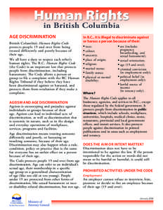 Human Rights in British Columbia AGE DISCRIMINATION British Columbia’s Human Rights Code protects people 19 and over from being