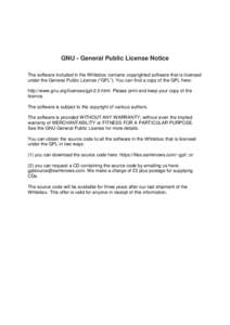 GNU - General Public License Notice The software included in the Whitebox contains copyrighted software that is licensed under the General Public License (“GPL”). You can find a copy of the GPL here: http://www.gnu.o